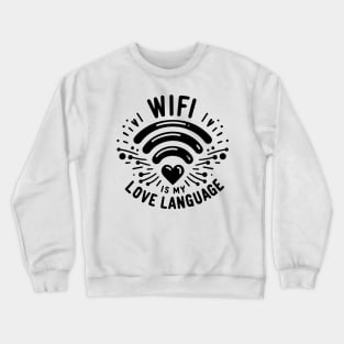 WIFI is My Love Language Crewneck Sweatshirt